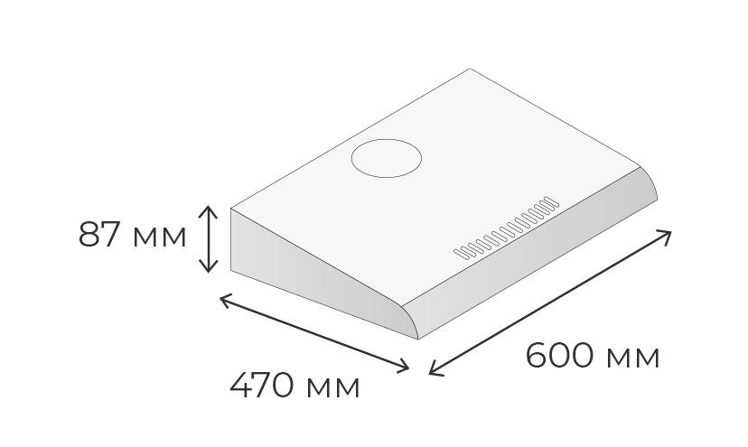 Ширина 600&nbsp;мм, высота 87&nbsp;мм, глубина 470&nbsp;мм